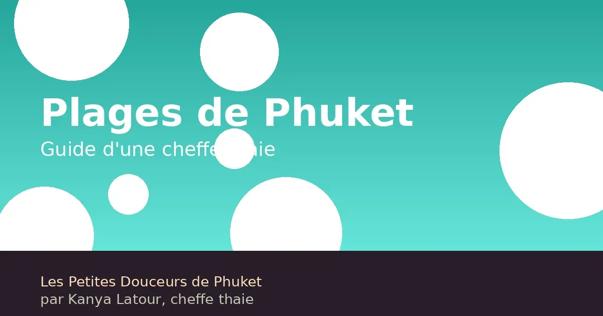 Les meilleures plages de Phuket : guide d'une cheffe thaïe
