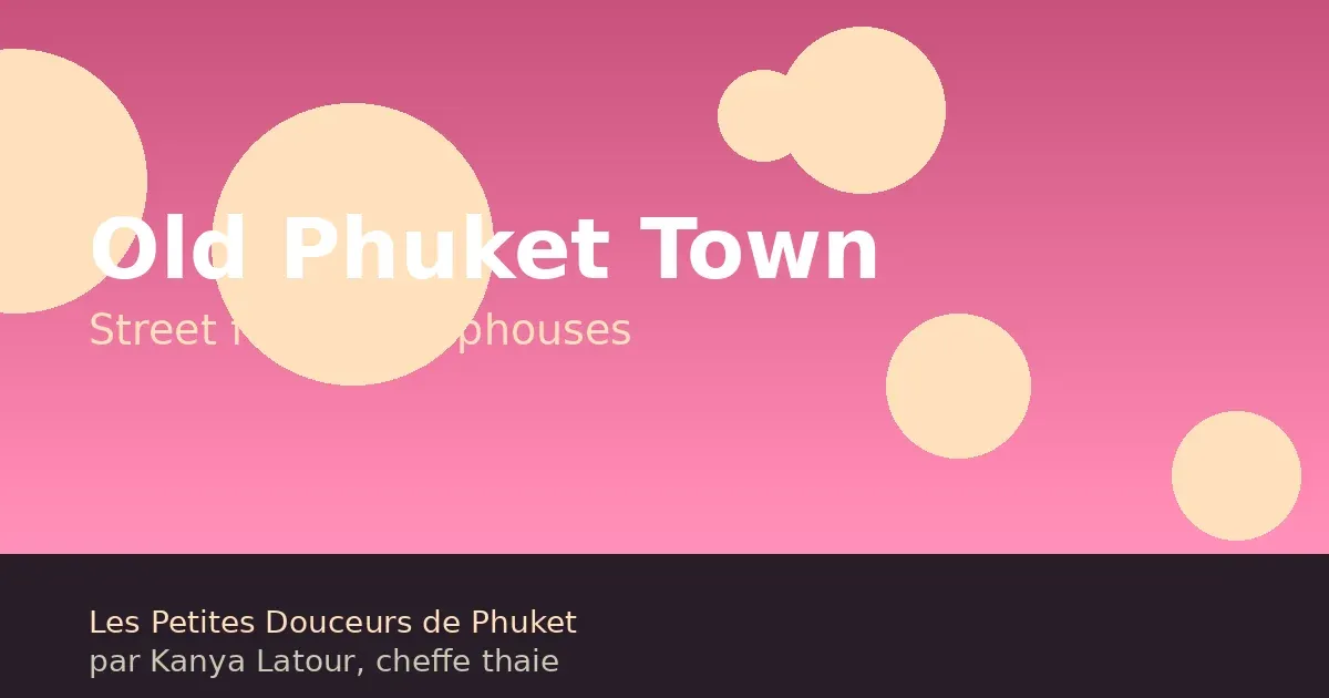 Old Phuket Town : street food et architecture sino-portugaise